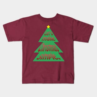 Make Christmas Simple Kids T-Shirt